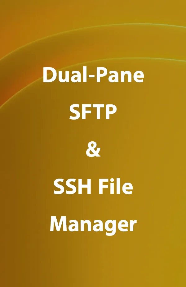 Dual-Pane SFTP and SSH File Management for Serious File Work