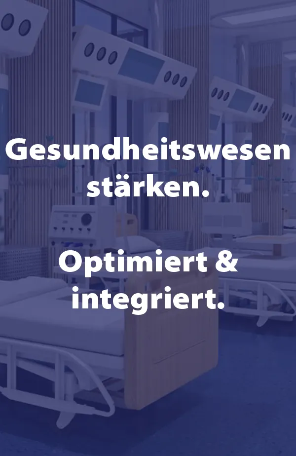 Gesundheitswesen stärken. Optimiert & integriert.