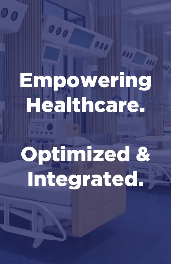 Empowering Healthcare. Optimized & Integrated.