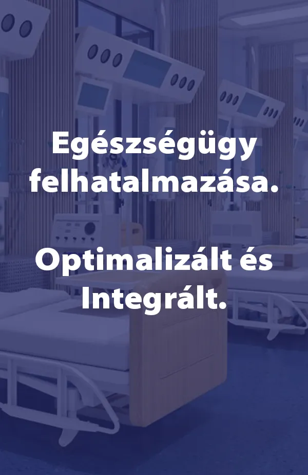 Egészségügy felhatalmazása. Optimalizált és Integrált.