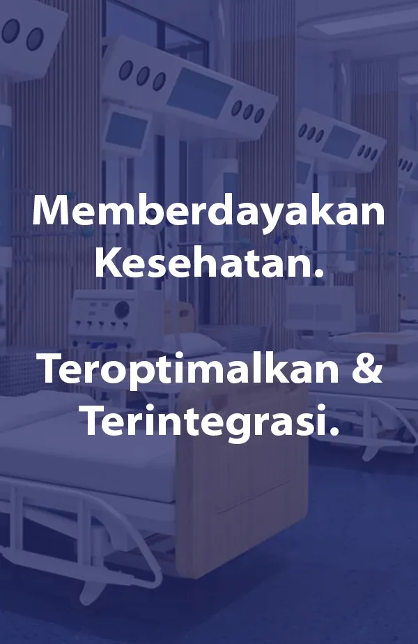 Memberdayakan Kesehatan. Teroptimalkan & Terintegrasi.