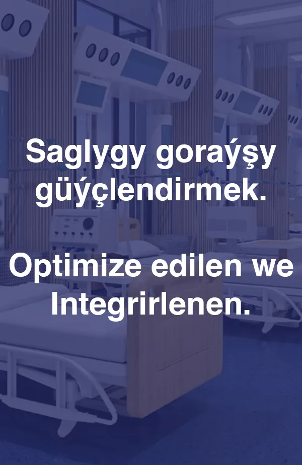 Saglygy goraýşy güýçlendirmek. Optimize edilen we Integrirlenen.