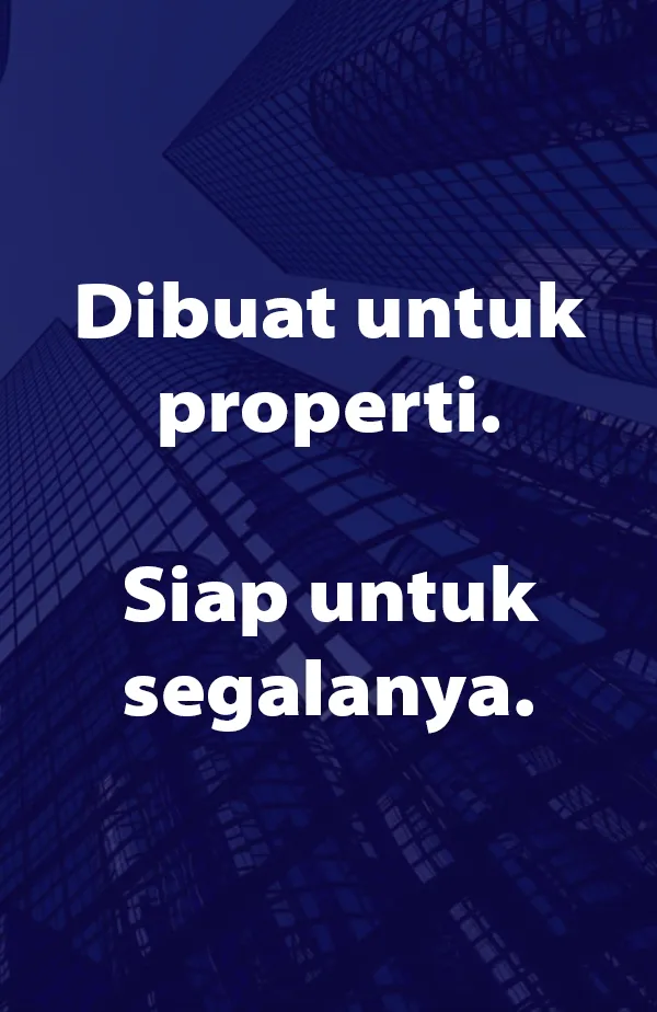 Dibangun untuk Real Estat. Siap untuk Segalanya.