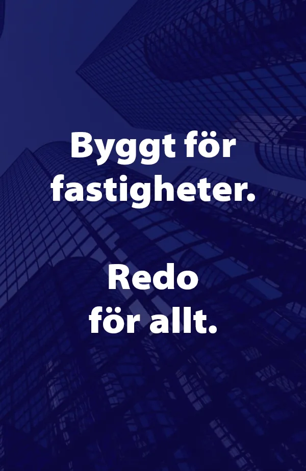 Byggt för fastigheter. Redo för allt.