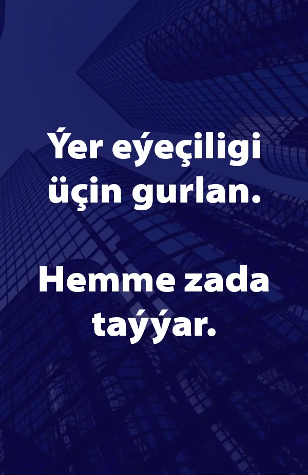 Emläk üçin gurlan. Ähli zat üçin taýýar.