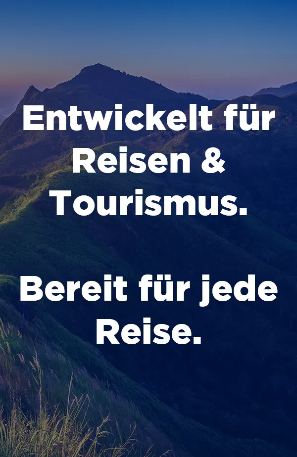 Entwickelt für Reisen & Tourismus. Bereit für jede Reise.