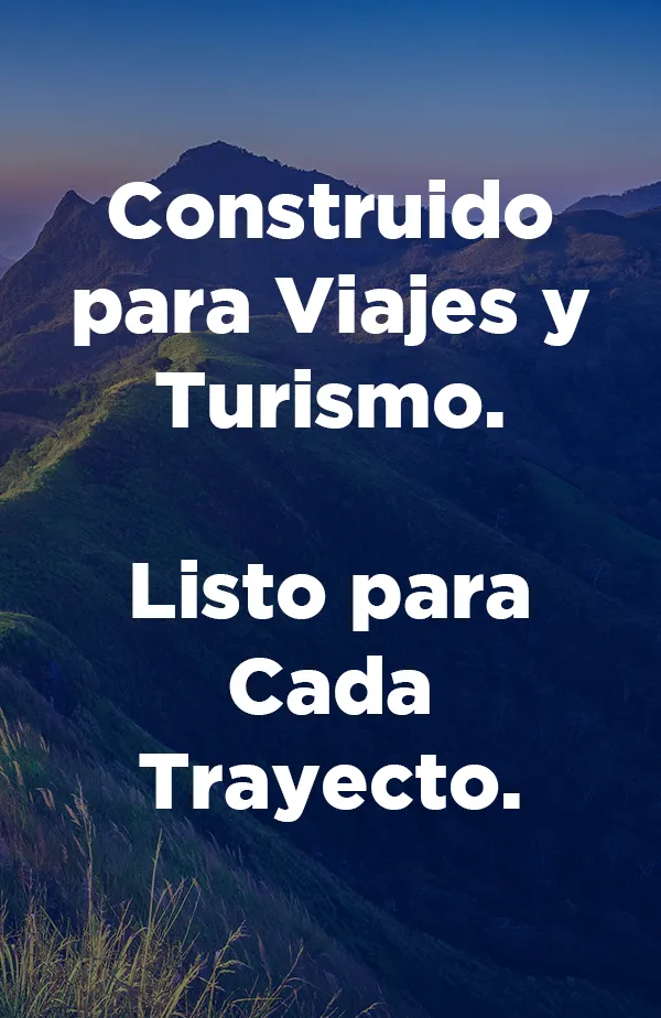 Construido para Viajes y Turismo. Listo para Cada Trayecto.