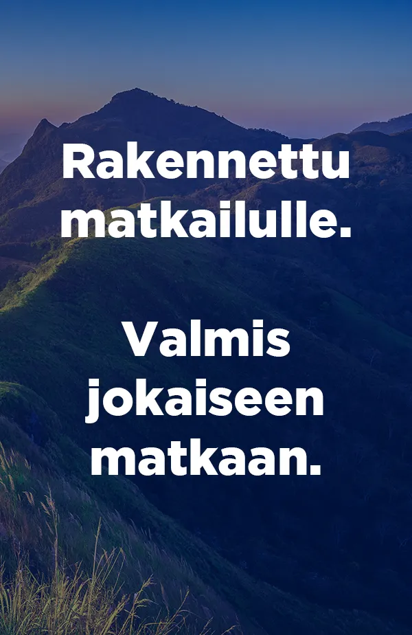 Rakennettu matkailulle. Valmis jokaiseen matkaan.