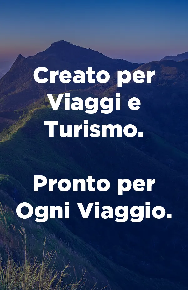 Creato per Viaggi e Turismo. Pronto per Ogni Viaggio.