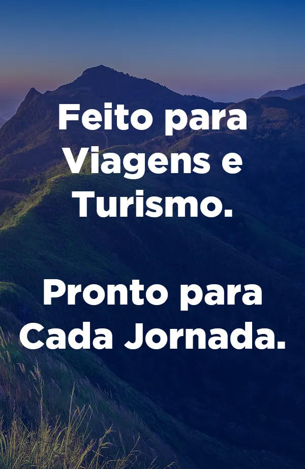 Feito para Viagens e Turismo. Pronto para Cada Jornada.