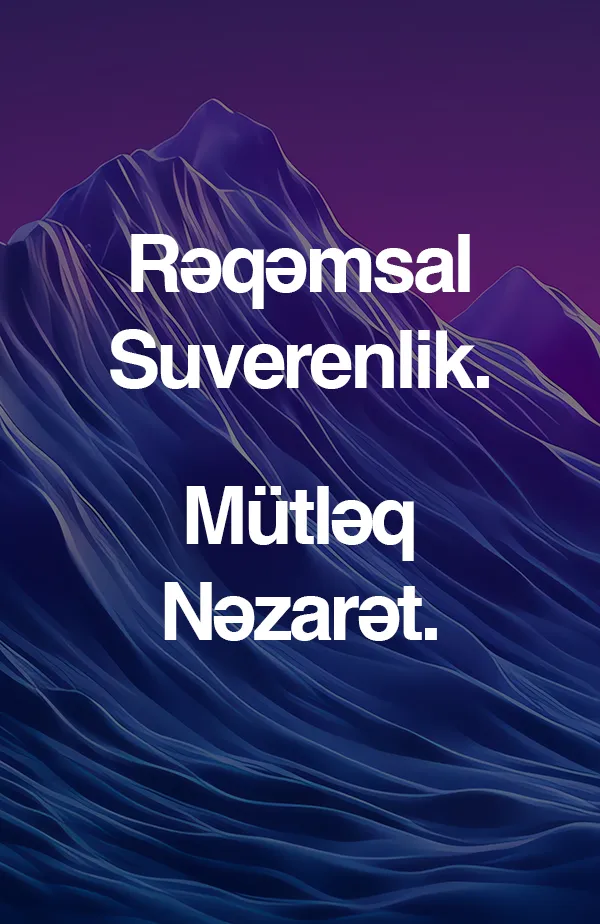 Rəqəmsal Suverenlik. Tam Nəzarət.