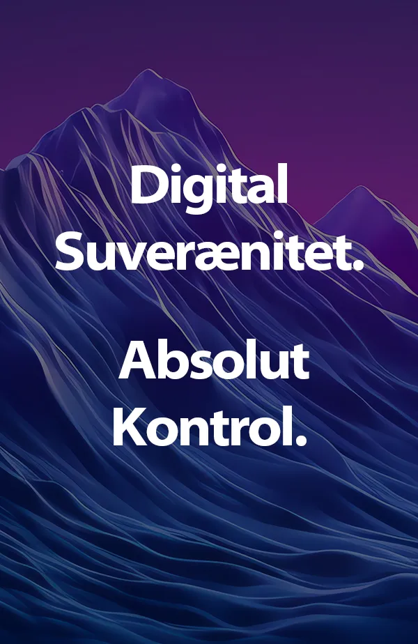 Digital suverænitet. Fuld kontrol.