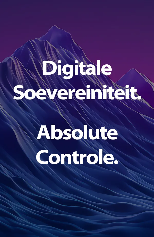 Digitale soevereiniteit. Absolute controle.