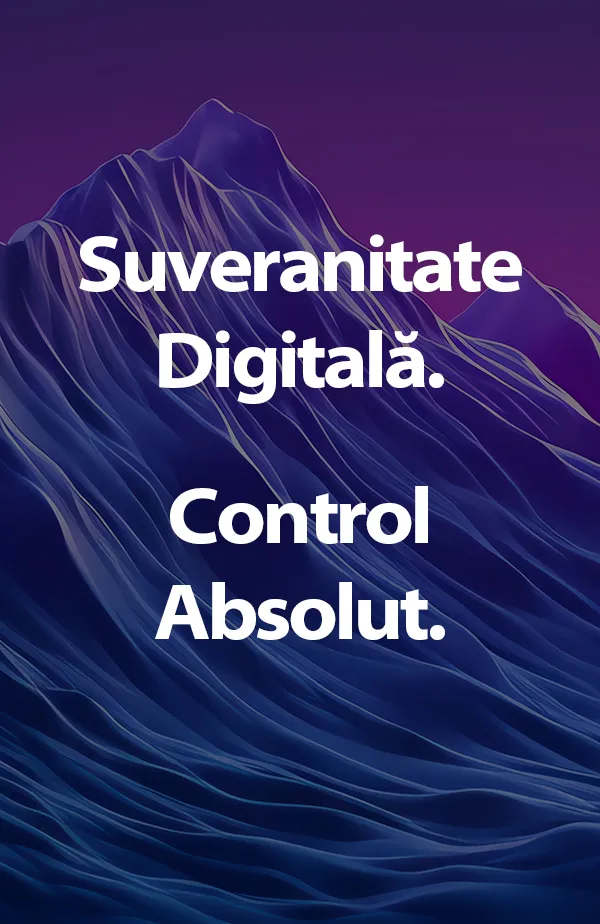 Suveranitate digitală. Control absolut.